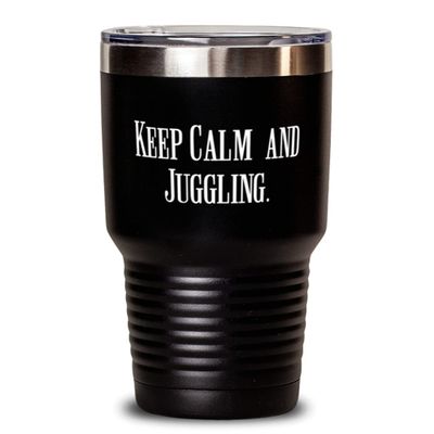 Keep Calm and Juggling. Juggling 30oz Tumbler, New Juggling, Stainless Steel Tumbler For Friends