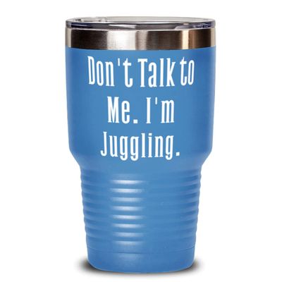 Motivational Juggling, Don't Talk to Me. I'm Juggling., Sarcasm Birthday From Men Women