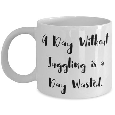 A Day Without Juggling is a Day Wasted. Juggling 11oz 15oz Mug, Cute Juggling, Cup For Friends