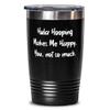Brilliant Hula Hooping 20oz Tumbler, Hula Hooping Makes Me Happy. You, not so much, Present For Friends, Beautiful From view 1