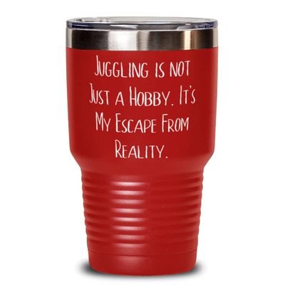 SpreadPassion Inspire Juggling 30oz Tumbler, Juggling is not Just a Hobby. It's My Escape From Reality., Funny for Friends, Birthday