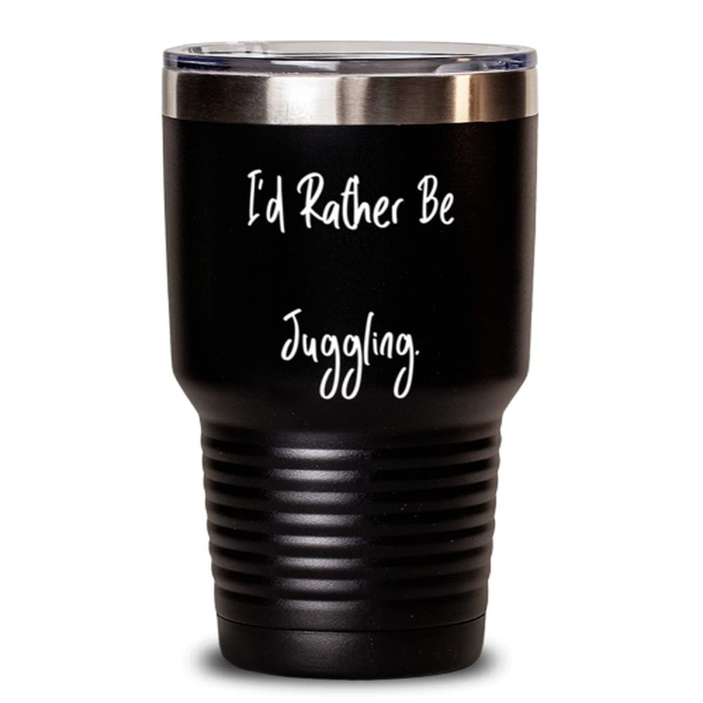Inappropriate Juggling s, I'd Rather Be Juggling, Motivational 30oz Tumbler For Men Women From