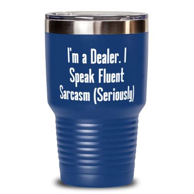 Cute Dealer s, I'm a Dealer. I Speak Fluent Sarcasm (Seriously), Epic Birthday s From Coworkers