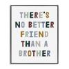 Stupell Industries 'There's No Better Friend Than a Brother Phrase', Framed Giclee Art, Black, 11 x 14 Inches, Easy to Hang and Sturdy, Made in USA, by Lil' Rue view 1