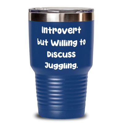 Special Juggling s, Introvert but Willing to Discuss Juggling, Juggling 30oz Tumbler From