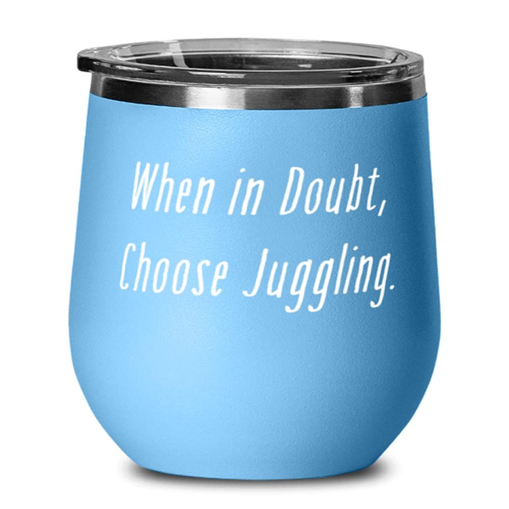 Best Juggling s, When in Doubt, Choose Juggling, Joke Birthday s From Friends