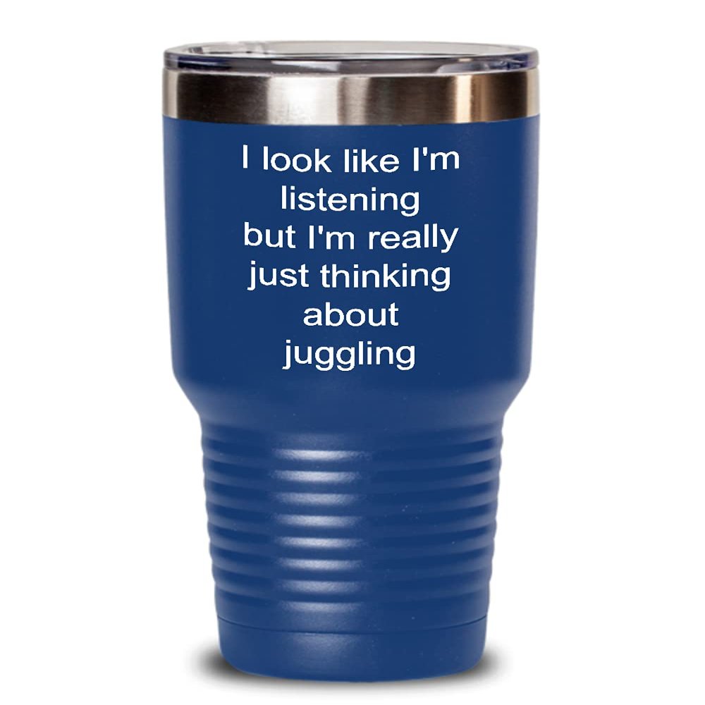 Juggling Tumbler Just thinking about juggling 30oz, Blue