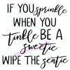 11x14 IF YOU SPRINKLE WHEN YOU TINKLE BE A SWEETIE AND WIPE THE SEATIE QUOTE PHOTO view 1