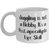 Sarcastic Juggling 11oz 15oz Mug, Juggling is not a Hobby. It's a Post-apocalyptic Life Skill, Inspire s for Friends, Birthday s view 1