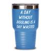Special Juggling Gifts, A Day Without Juggling is a Day Wasted, Juggling 30oz Tumbler From view 1