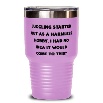 Best Juggling Gifts, Juggling Started Out as a Harmless Hobby. I Had No Idea It Would Come to This, Juggling 30oz Tumbler From