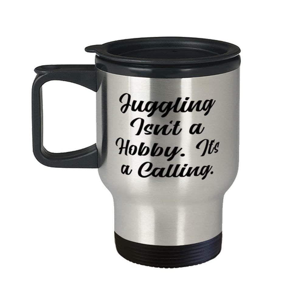 Best Juggling Gifts, Juggling Isn't a Hobby. It's a Calling., Juggling Travel Mug From
