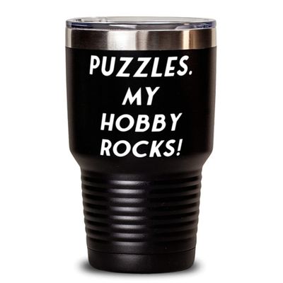 Puzzles. My Hobby Rocks! 30oz Tumbler, Puzzles Present From, Fun Stainless Steel Tumbler For Friends