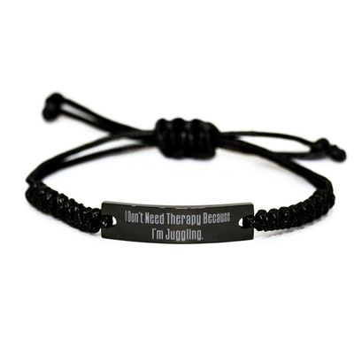 Gag Juggling Black Rope Bracelet, I Don't Need Therapy Because I'm Juggling, Unique Gifts for Friends