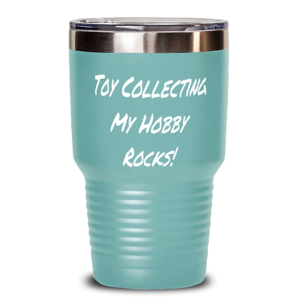 Sarcasm Toy Collecting 30oz Tumbler, Toy Collecting. My Hobby Rocks!, Best Gifts for Friends, Holiday Gifts