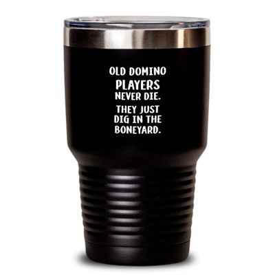Funny Dominoes Tumbler Old domino players never die Gift For Men and Women 30oz, Black