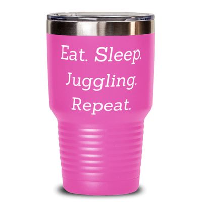 Inappropriate Juggling 30oz Tumbler, Eat. Sleep. Juggling. Repeat, Gifts For Friends, Present From, Stainless Steel Tumbler For Juggling