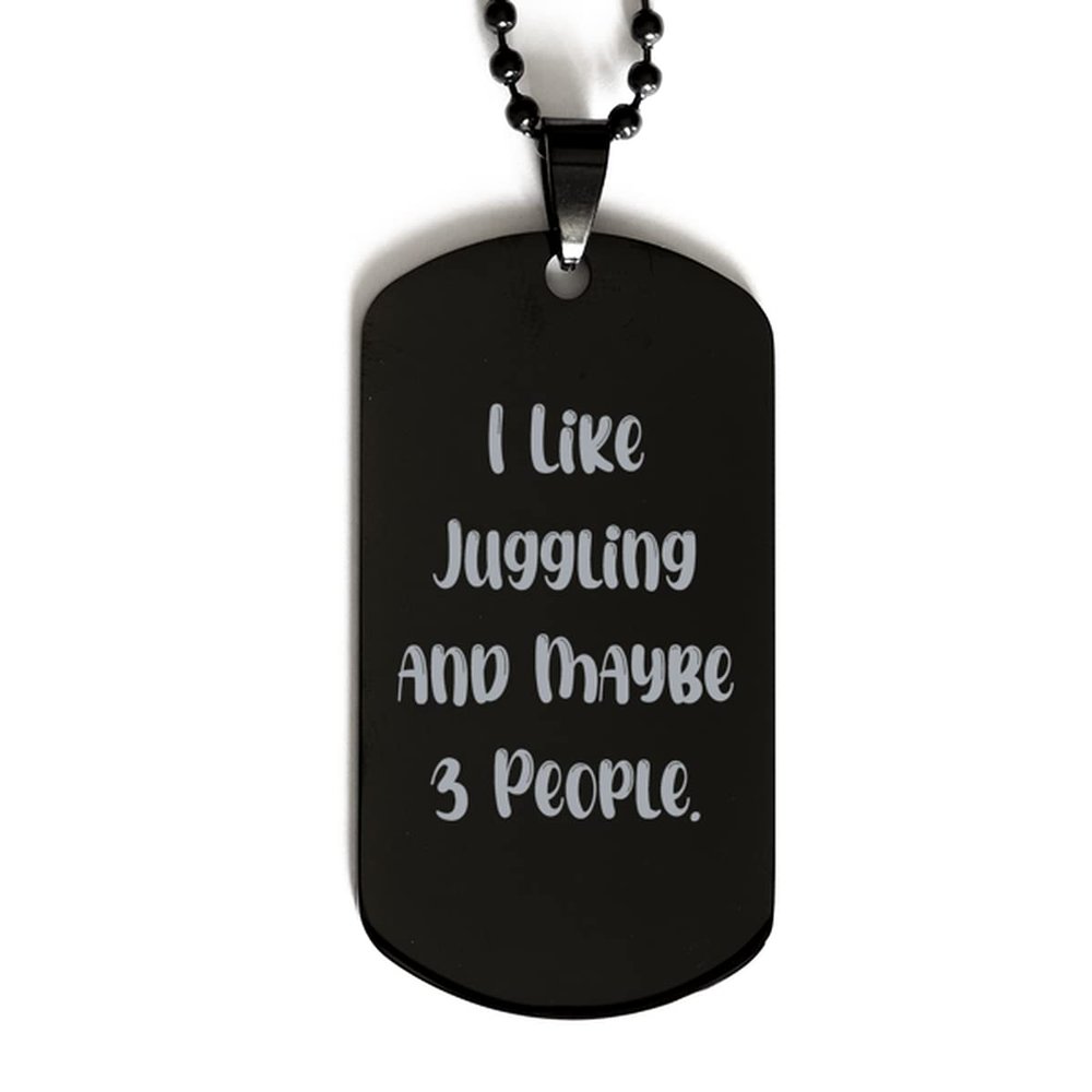 Fancy Juggling Gifts, I Like Juggling and Maybe 3 People, Juggling Black Dog Tag from
