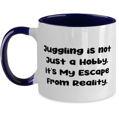 Epic Juggling Gifts, Juggling is not Just a Hobby. It's My Escape From Reality., Juggling Two Tone 11oz Mug From