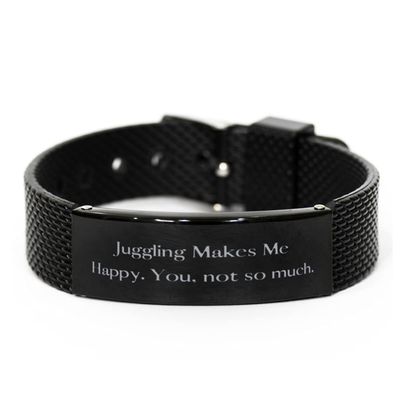 Juggling Makes Me Happy. You, not so Much. Juggling Black Shark Mesh Bracelet, Useful Juggling Gifts, Engraved Bracelet for Friends