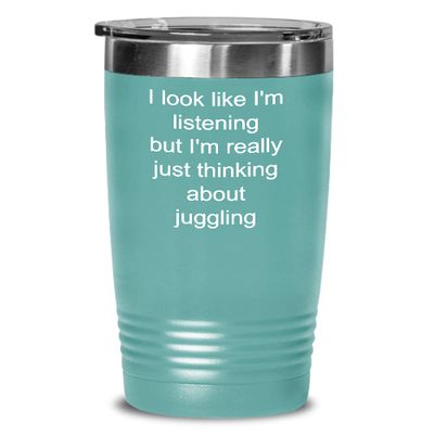 Juggling Tumbler Just thinking about juggling 20oz, Teal Green