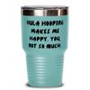 Brilliant Hula Hooping Gifts, Hula Hooping Makes Me Happy. You, not so much., Hula Hooping 30oz Tumbler From view 1