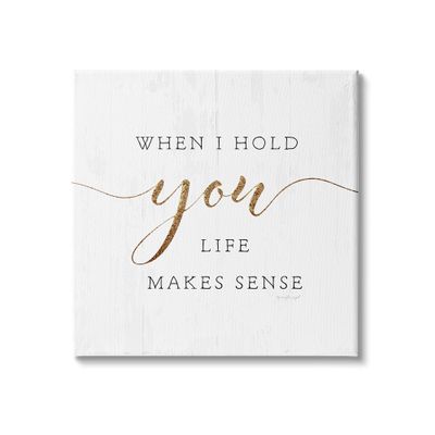 Stupell Industries When I Hold You Life Makes Sense Phrase