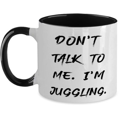 Fun Juggling Gifts, Don't Talk to Me. I'm Juggling, Juggling Two Tone 11oz Mug From