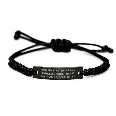 Juggling Started Out as a Harmless Hobby. I Had No Idea It Black Rope Bracelet, Juggling Present from, Fun Engraved Bracelet for Friends