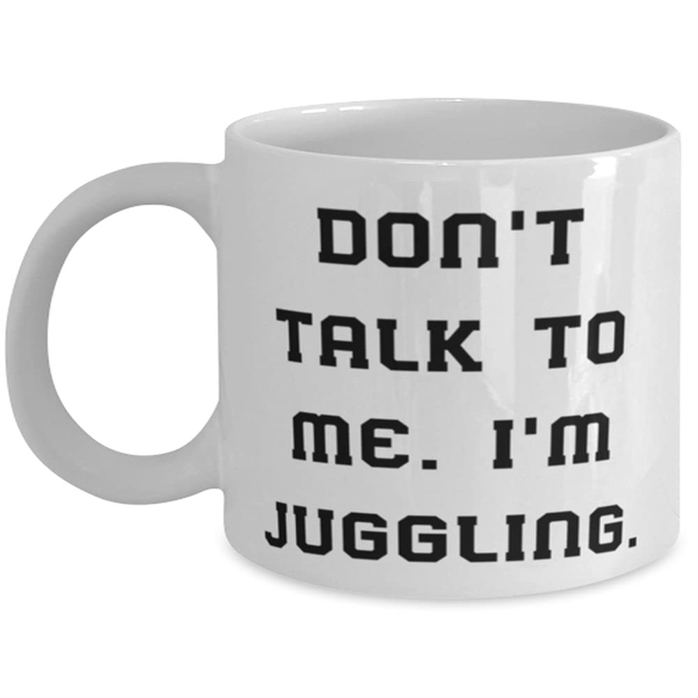 Don't Talk to Me. I'm Juggling. Juggling 11oz 15oz Mug, Inappropriate Juggling Gifts, Cup For Friends
