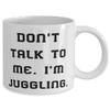 Don't Talk to Me. I'm Juggling. Juggling 11oz 15oz Mug, Inappropriate Juggling Gifts, Cup For Friends view 2
