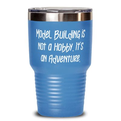 Model Building Gifts For Friends, Model Building is not a Hobby. It's an., Fun Model Building 30oz Tumbler, Stainless Steel Tumbler From