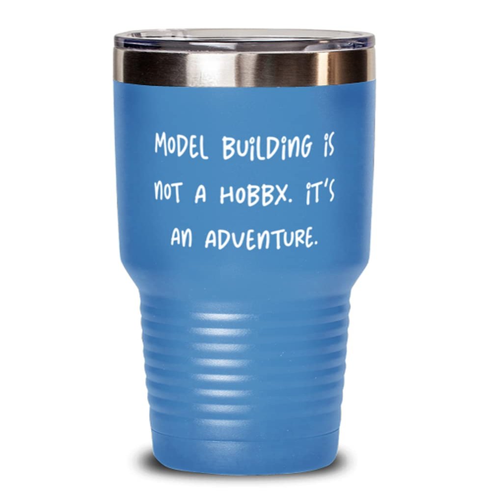 Cheap Model Building Gifts, Model Building is not a Hobby. It's an Adventure., Sarcasm 30oz Tumbler For Friends From