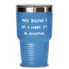 Cheap Model Building Gifts, Model Building is not a Hobby. It's an Adventure., Sarcasm 30oz Tumbler For Friends From view 1