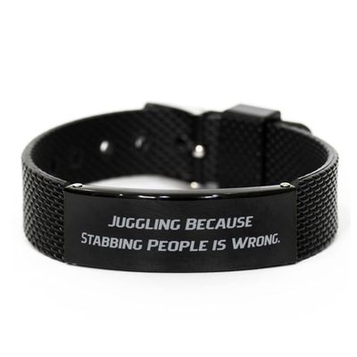 Inappropriate Juggling Gifts, Juggling Because Stabbing People is Wrong, Love Holiday Black Shark Mesh Bracelet from Friends