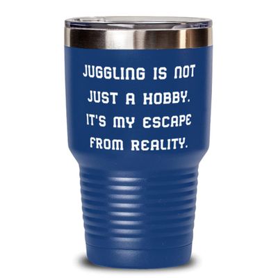 Love Juggling Gifts, Juggling is not Just a Hobby. It's My Escape From Reality, Funny Holiday 30oz Tumbler Gifts For Friends