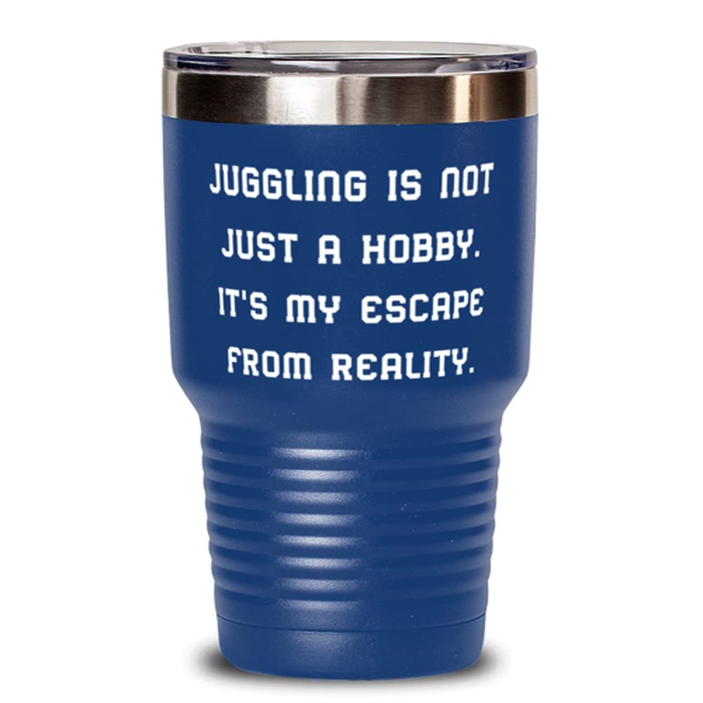 Love Juggling Gifts, Juggling is not Just a Hobby. It's My Escape From Reality, Funny Holiday 30oz Tumbler Gifts For Friends
