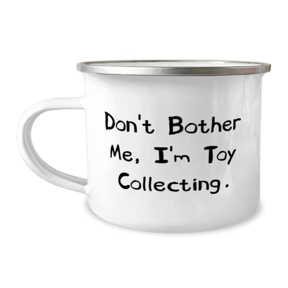 Don't Bother Me, I'm Toy Collecting. 12oz Camper Mug, Toy Collecting, Gag Gifts For Toy Collecting