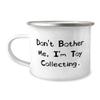 Don't Bother Me, I'm Toy Collecting. 12oz Camper Mug, Toy Collecting, Gag Gifts For Toy Collecting view 1