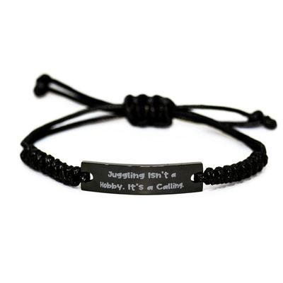 Take Thai Real Origin Beautiful Juggling Gifts, Juggling Isn't a Hobby. It's a Calling., Epic Black Rope Bracelet for Friends from