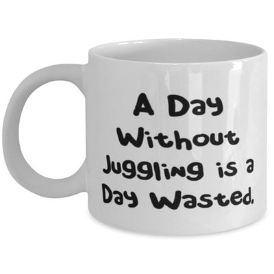 A Day Without Juggling is a Day Wasted. 11oz 15oz Mug, Juggling Cup, Gag Gifts For Juggling