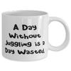 A Day Without Juggling is a Day Wasted. 11oz 15oz Mug, Juggling Cup, Gag Gifts For Juggling view 2