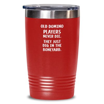 Funny Dominoes Tumbler Old domino players never die Gift For Men and Women 20oz, Red