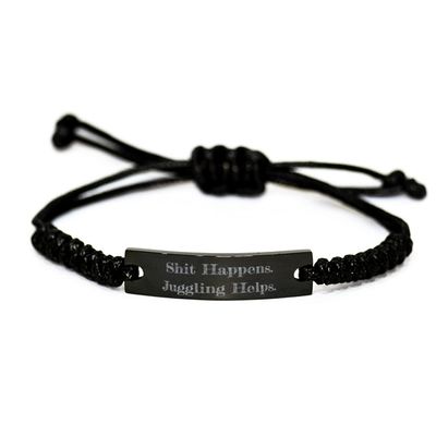 Beautiful Juggling Black Rope Bracelet, Shit Happens. Juggling Helps, Gifts for Friends, Present from, Engraved Bracelet for Juggling
