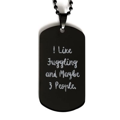 Brilliant Juggling Black Dog Tag, I Like Juggling and Maybe 3 People for Friends