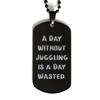 Fun Juggling Gifts, A Day Without Juggling is a Day Wasted, Juggling Black Dog Tag from view 1