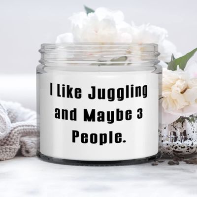 Inspirational Juggling Candle, I Like Juggling and Maybe 3 People., Gifts For Friends, Present From, For Juggling
