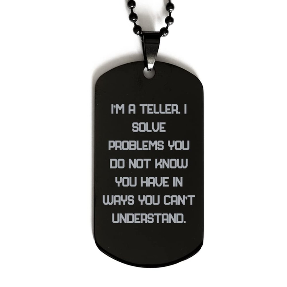 Game On Novelties Cool Teller Gifts, I'm a Teller. I Solve Problems You Do Not Know You Have in Ways You Can't Understand., Teller Black Dog Tag from Friends