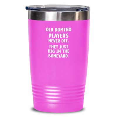 Funny Dominoes Tumbler Old domino players never die Gift For Men and Women 20oz, Pink