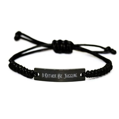 Nice Juggling Black Rope Bracelet, I'd Rather Be Juggling, Unique Gifts for Friends
